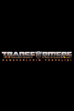 Transformers 6 Canavarların Yükselişi izle